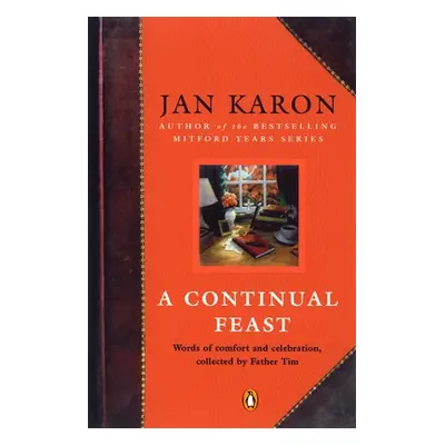 "A Continual Feast: Words of Comfort and Celebration, Collected by Father Tim" - "" ("Karon Jan"