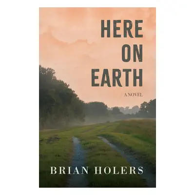 "Here on Earth" - "" ("Holers Brian")(Paperback)