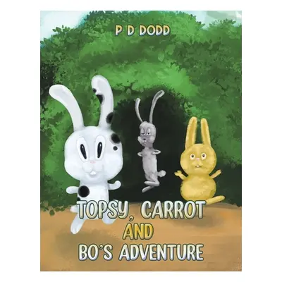 "Topsy, Carrot and Bo's Adventure" - "" ("Dodd P. D.")(Paperback)