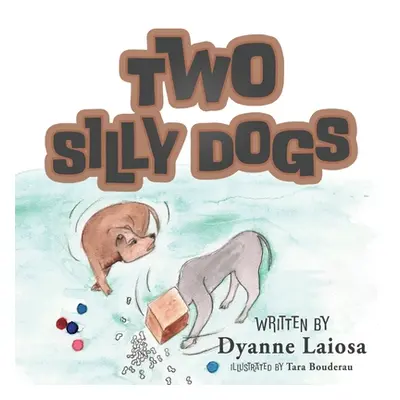 "Two Silly Dogs" - "" ("Laiosa Dyanne")(Paperback)