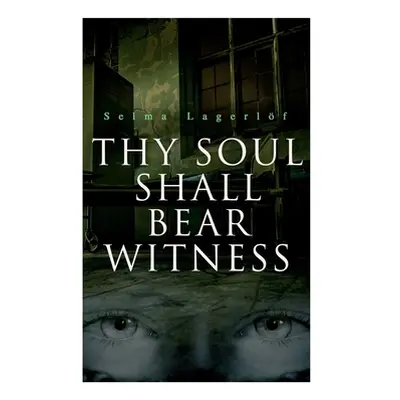 "Thy Soul Shall Bear Witness" - "" ("Lagerlf Selma")(Paperback)