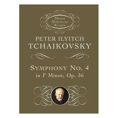 "Symphony No. 4 in F Minor: Opus 36" - "" ("Tchaikovsky Peter Ilyitch")(Paperback)