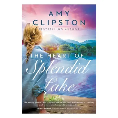 "The Heart of Splendid Lake: A Sweet Romance" - "" ("Clipston Amy")(Paperback)