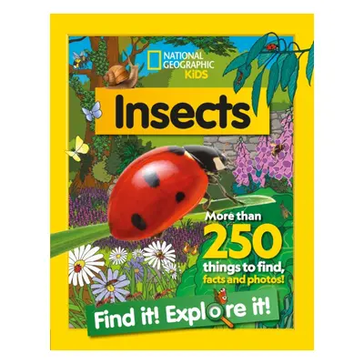 "Insects Find it! Explore it!" - "More Than 250 Things to Find, Facts and Photos!" ("National Ge