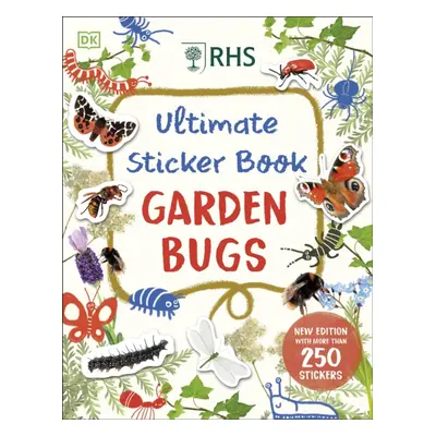 "RHS Ultimate Sticker Book Garden Bugs" - "New Edition with More than 250 Stickers" ("DK")(Paper