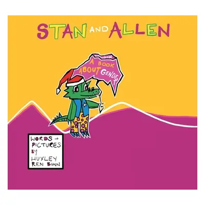 "Stan and Allen: A Book About Gender" - "" ("Bunn Huxley Ren")(Paperback)