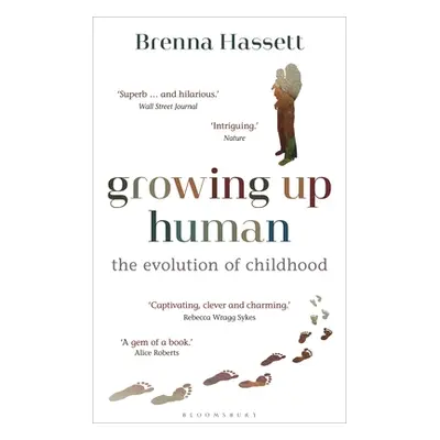 "Growing Up Human: The Evolution of Childhood" - "" ("Hassett Brenna")(Paperback)