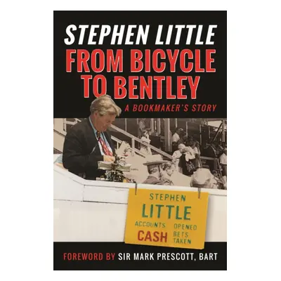 "From Bicycle to Bentley, A Bookmaker's Story" - "by Stephen Little" ("Mackeson Rupert")(Pevná v