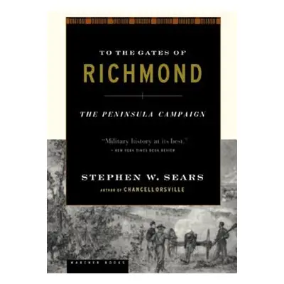 "To the Gates of Richmond: The Peninsula Campaign" - "" ("Sears Stephen W.")(Paperback)