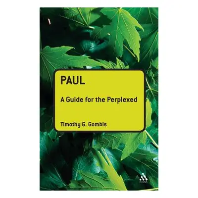 "Paul: A Guide for the Perplexed" - "" ("Gombis Timothy G.")(Paperback)