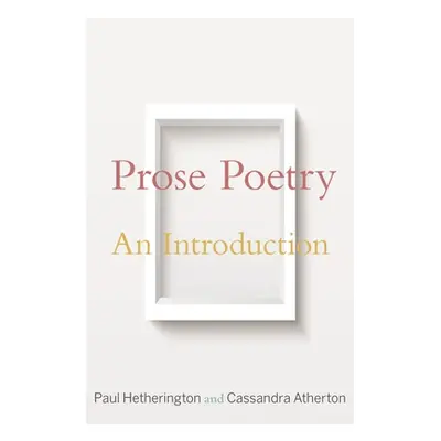 "Prose Poetry: An Introduction" - "" ("Hetherington Paul")(Paperback)