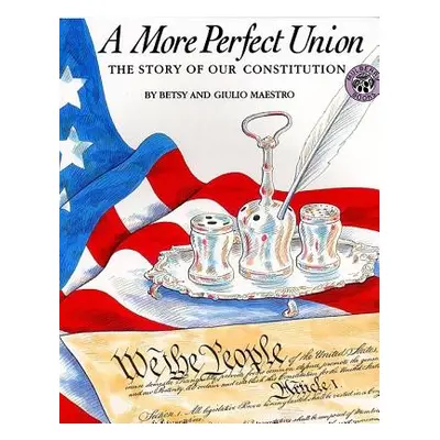 "A More Perfect Union: The Story of Our Constitution" - "" ("Maestro Betsy")(Paperback)