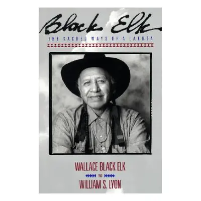 "Black Elk: The Sacred Ways of a Lakota" - "" ("Black Elk Wallace")(Paperback)