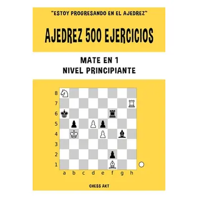 "Ajedrez 500 ejercicios, Mate en 1, Nivel Principiante" - "" ("Akt Chess")(Paperback)