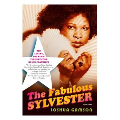 "The Fabulous Sylvester: The Legend, the Music, the Seventies in San Francisco" - "" ("Gamson Jo