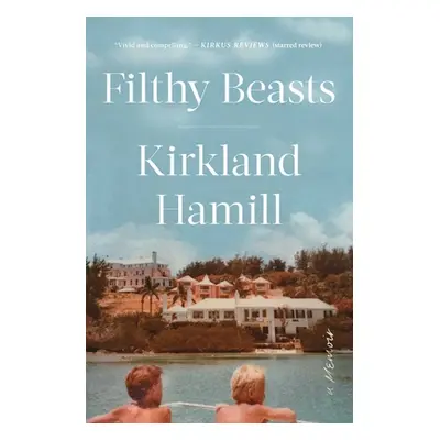 "Filthy Beasts: A Memoir" - "" ("Hamill Kirkland")(Paperback)