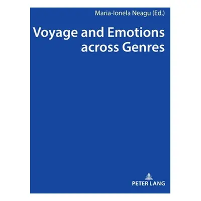 "Voyage and Emotions Across Genres" - "" ("Neagu Maria-Ionela")(Pevná vazba)