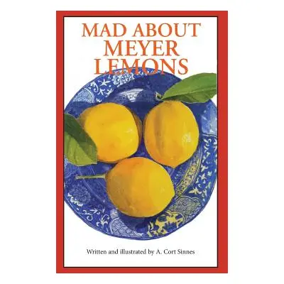 "Mad About Meyer Lemons" - "" ("Sinnes A. Cort")(Paperback)