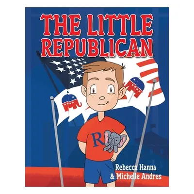 "The Little Republican" - "" ("Hanna Rebecca")(Paperback)