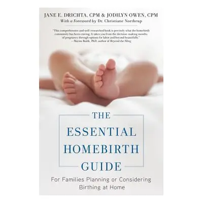 "The Essential Homebirth Guide: For Families Planning or Considering Birthing at Home" - "" ("Dr