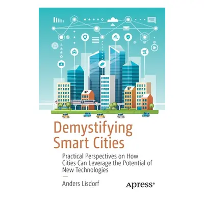 "Demystifying Smart Cities: Practical Perspectives on How Cities Can Leverage the Potential of N