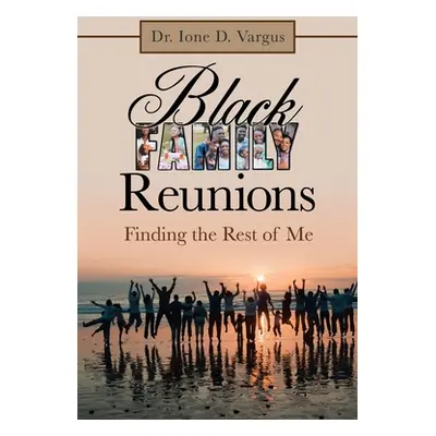 "Black Family Reunions: Finding the Rest of Me" - "" ("Vargus Ione D.")(Paperback)