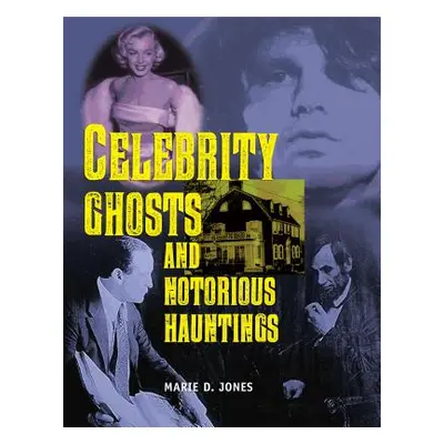 "Celebrity Ghosts and Notorious Hauntings" - "" ("Jones Marie D.")(Paperback)