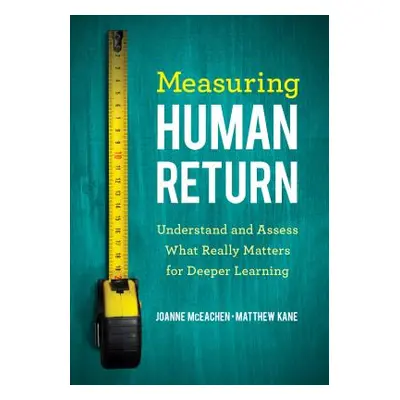 "Measuring Human Return: Understand and Assess What Really Matters for Deeper Learning" - "" ("M