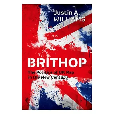 "Brithop: The Politics of UK Rap in the New Century" - "" ("Williams Justin A.")(Paperback)