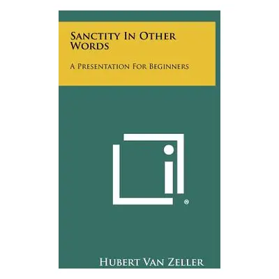 "Sanctity in Other Words: A Presentation for Beginners" - "" ("Van Zeller Hubert")(Paperback)