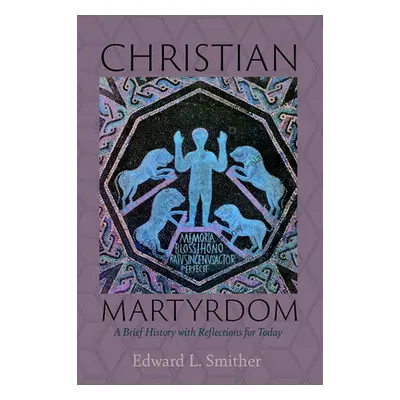 "Christian Martyrdom" - "" ("Smither Edward L.")(Paperback)