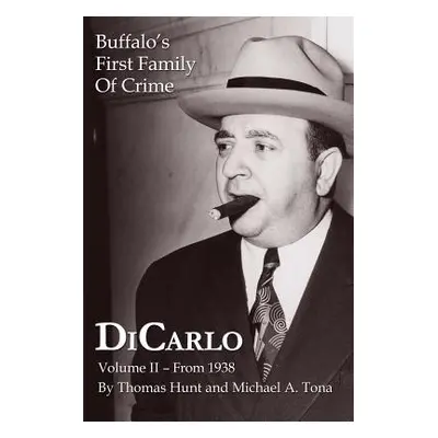 "Dicarlo: Buffalo's First Family of Crime - Vol. II" - "" ("Hunt Thomas")(Paperback)