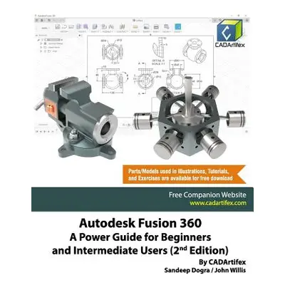 "Autodesk Fusion 360: A Power Guide for Beginners and Intermediate Users (2nd Edition)" - "" ("W