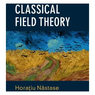 "Classical Field Theory" - "" ("Năstase Horaƫiu")(Pevná vazba)