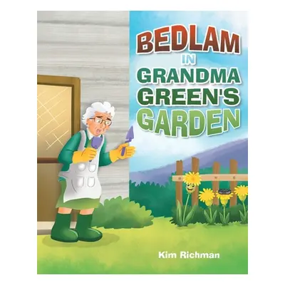 "Bedlam in Grandma Green's Garden" - "" ("Richman Kim")(Paperback)