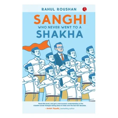 "SANGHI WHO NEVER WENT TO a SHAKHA" - "" ("Roushan Rahul")(Paperback)