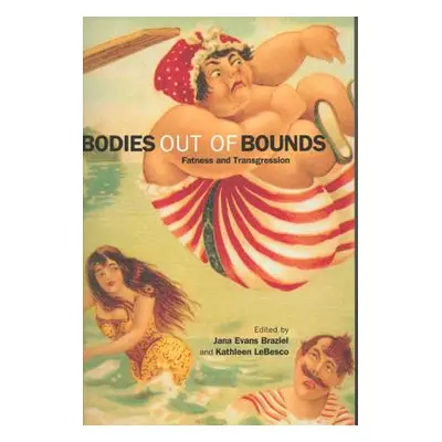 "Bodies Out of Bounds: Fatness and Transgression" - "" ("Braziel Jana Evans")(Paperback)