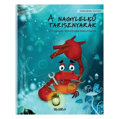 "A nagylelkű tarisznyark (Hungarian Edition of The Caring Crab")"" - "" ("Pere Tuula")(Paperback