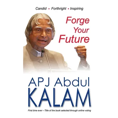 "Forge Your Future" - "" ("Kalam A. P. J. Abdul")(Paperback)