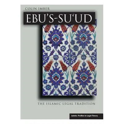 "Ebu's-Su`ud: The Islamic Legal Tradition" - "" ("Imber Colin")(Paperback)