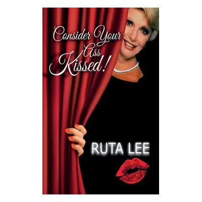 "Consider Your Ass Kissed" - "" ("Lee Ruta")(Paperback)