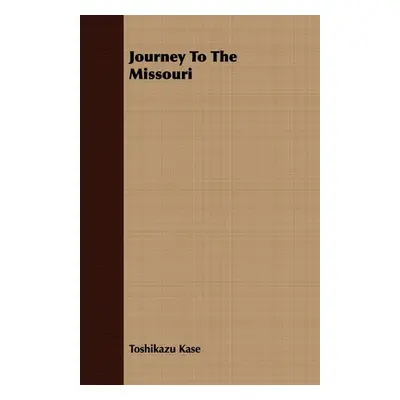 "Journey To The Missouri" - "" ("Kase Toshikazu")(Paperback)