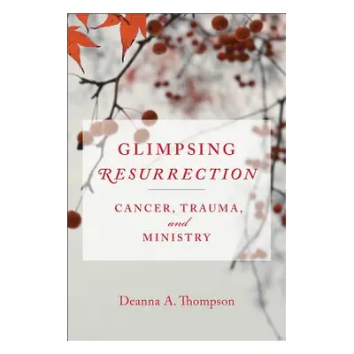 "Glimpsing Resurrection" - "" ("Thompson Deanna a.")(Paperback)