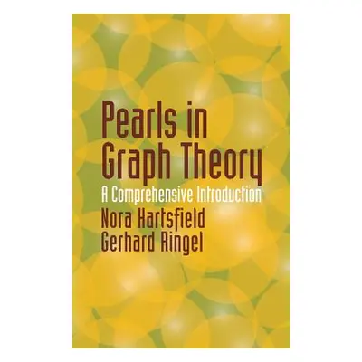 "Pearls in Graph Theory: A Comprehensive Introduction" - "" ("Hartsfield Nora")(Paperback)