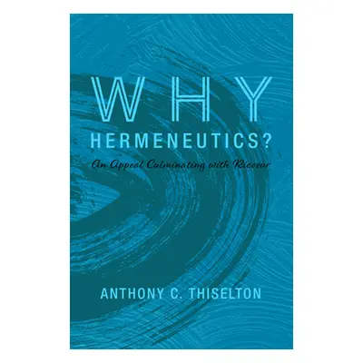 "Why Hermeneutics?" - "" ("Thiselton Anthony C.")(Paperback)