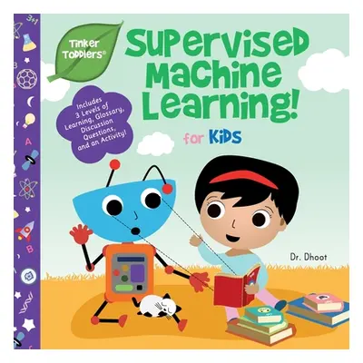 "Supervised Machine Learning for Kids (Tinker Toddlers)" - "" ("Dhoot")(Paperback)