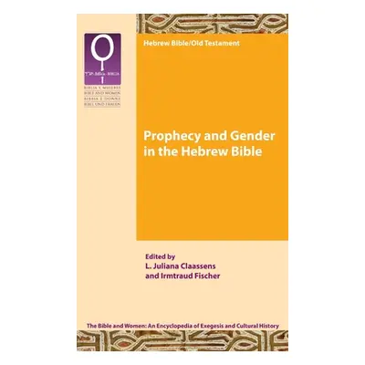 "Prophecy and Gender in the Hebrew Bible" - "" ("Claassens L. Juliana")(Pevná vazba)