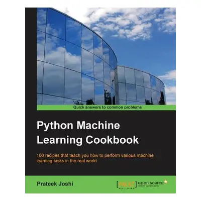 "Python Machine Learning Cookbook: 100 recipes that teach you how to perform various machine lea