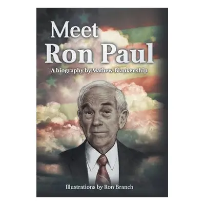 "Meet Ron Paul: A Biography by Mathew Blankenship" - "" ("Blankenship Mat")(Pevná vazba)