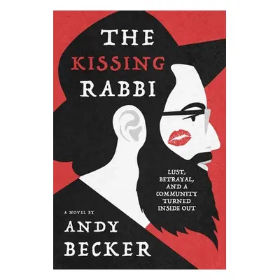 "The Kissing Rabbi: Lust, Betrayal, and a Community Turned Inside Out" - "" ("Becker Andy")(Pape